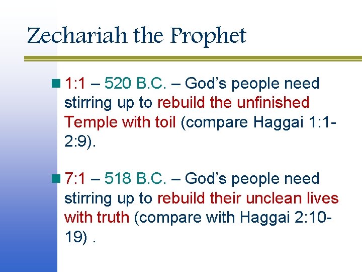 Zechariah the Prophet n 1: 1 – 520 B. C. – God’s people need