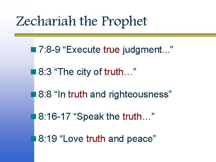 Zechariah the Prophet n 7: 8 -9 “Execute true judgment. . . ” n