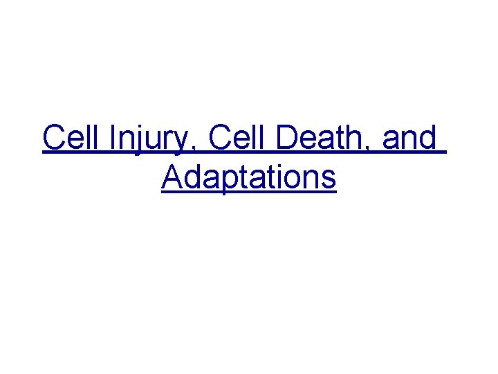 Cell Injury, Cell Death, and Adaptations 