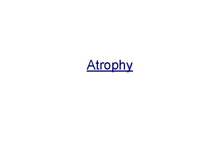 Atrophy 