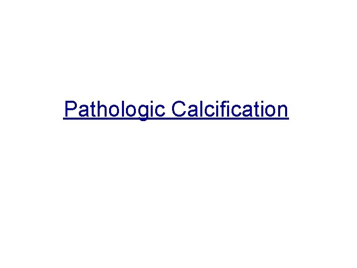 Pathologic Calcification 