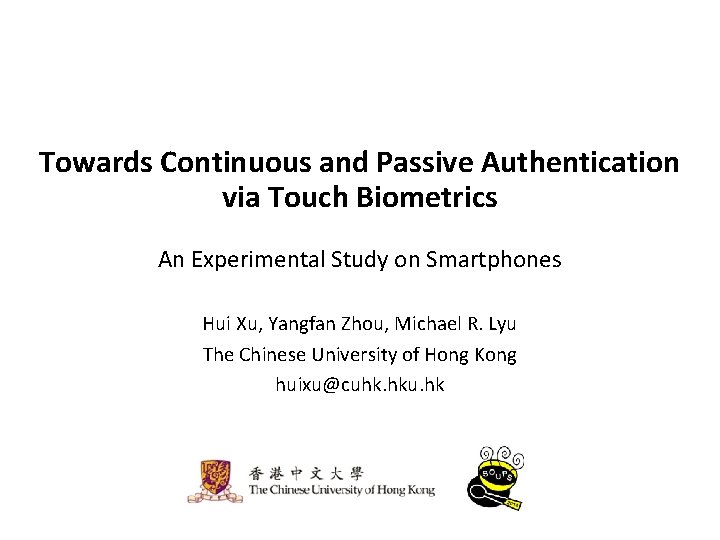 Towards Continuous and Passive Authentication via Touch Biometrics An Experimental Study on Smartphones Hui