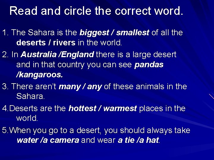 Read and circle the correct word. 1. The Sahara is the biggest / smallest