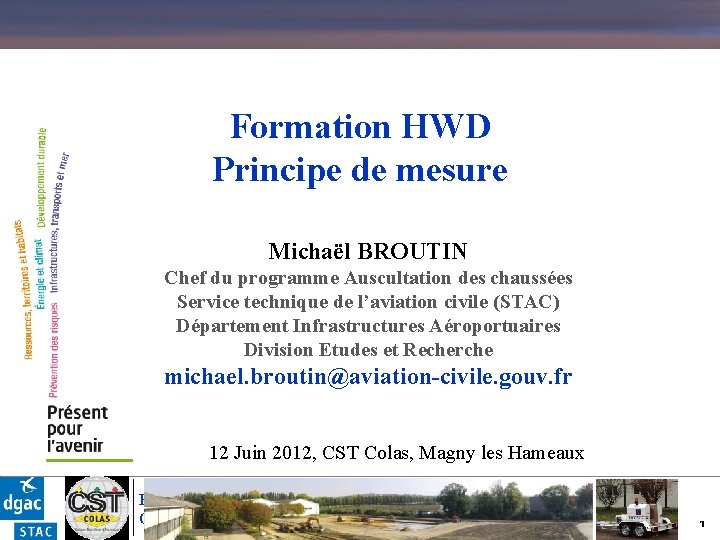 Formation HWD Principe de mesure Michaël BROUTIN Chef du programme Auscultation des chaussées Service