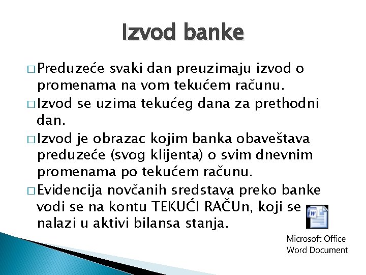 Izvod banke � Preduzeće svaki dan preuzimaju izvod o promenama na vom tekućem računu.