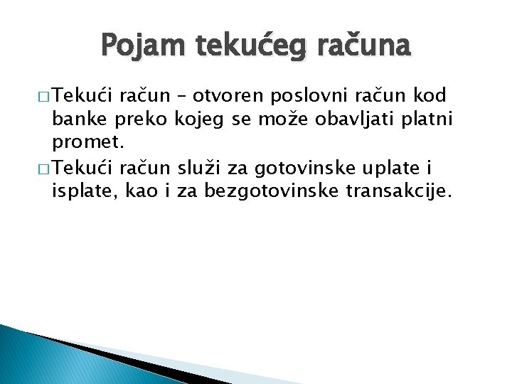 Pojam tekućeg računa � Tekući račun – otvoren poslovni račun kod banke preko kojeg