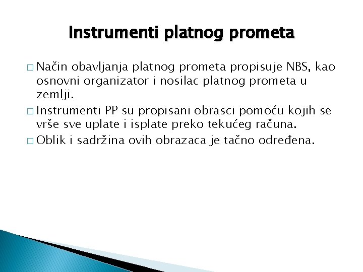 Instrumenti platnog prometa � Način obavljanja platnog prometa propisuje NBS, kao osnovni organizator i