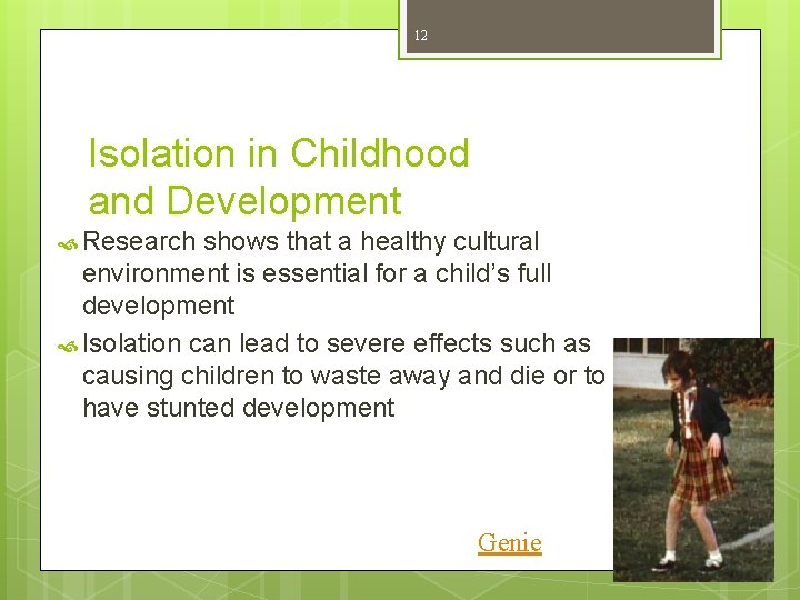 12 Isolation in Childhood and Development Research shows that a healthy cultural environment is 12 Isolation in Childhood and Development Research shows that a healthy cultural environment is