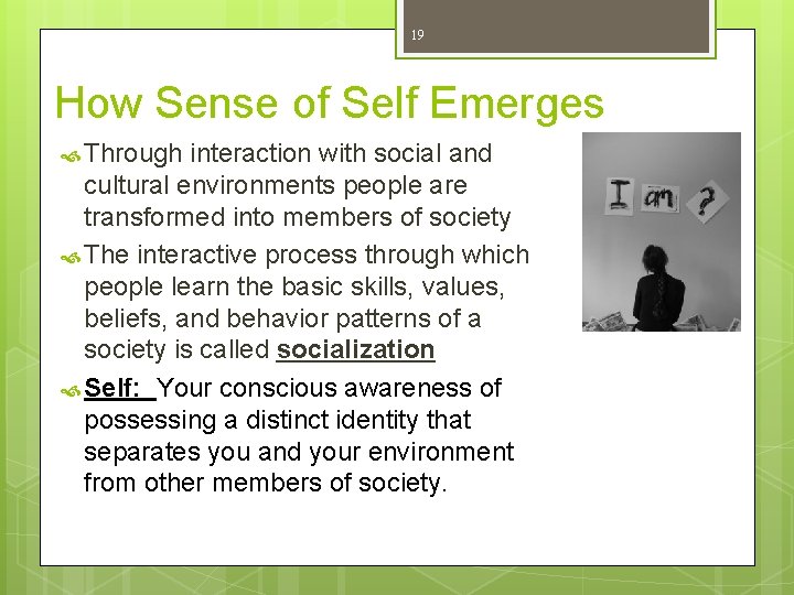 19 How Sense of Self Emerges Through interaction with social and cultural environments people 19 How Sense of Self Emerges Through interaction with social and cultural environments people