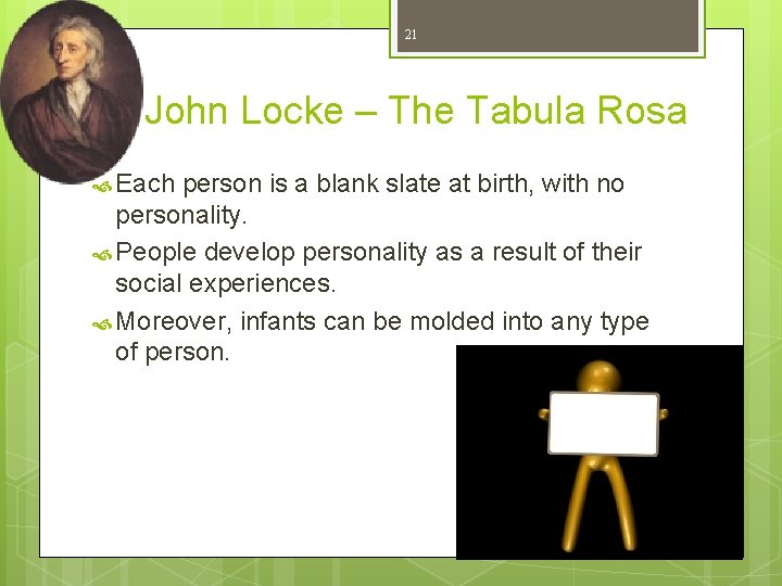 21 John Locke – The Tabula Rosa Each person is a blank slate at 21 John Locke – The Tabula Rosa Each person is a blank slate at