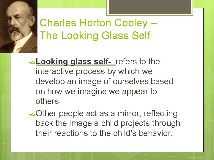 Charles Horton Cooley – The Looking Glass Self Looking glass self- refers to the Charles Horton Cooley – The Looking Glass Self Looking glass self- refers to the