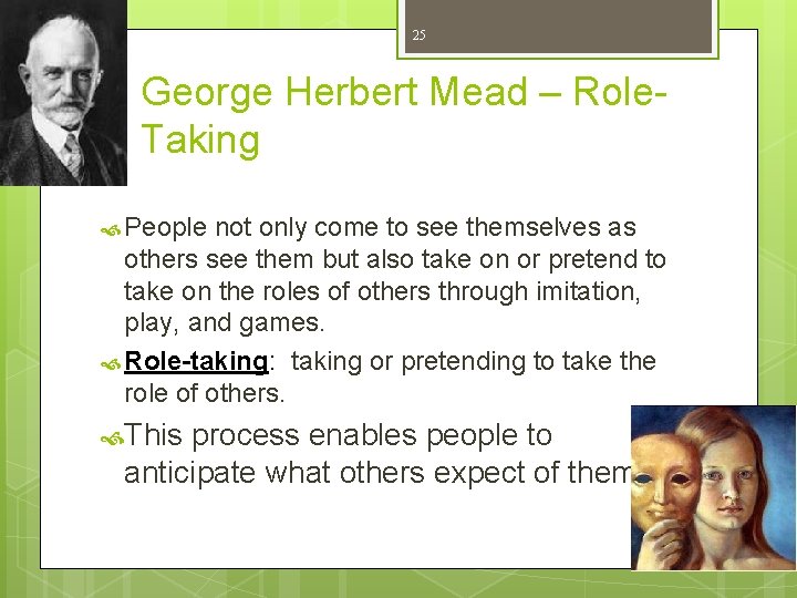 25 George Herbert Mead – Role. Taking People not only come to see themselves 25 George Herbert Mead – Role. Taking People not only come to see themselves