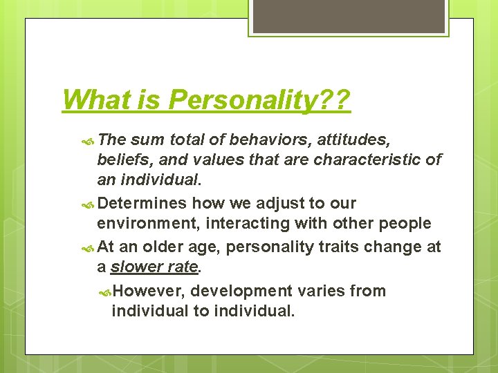 What is Personality? ? The sum total of behaviors, attitudes, beliefs, and values that What is Personality? ? The sum total of behaviors, attitudes, beliefs, and values that