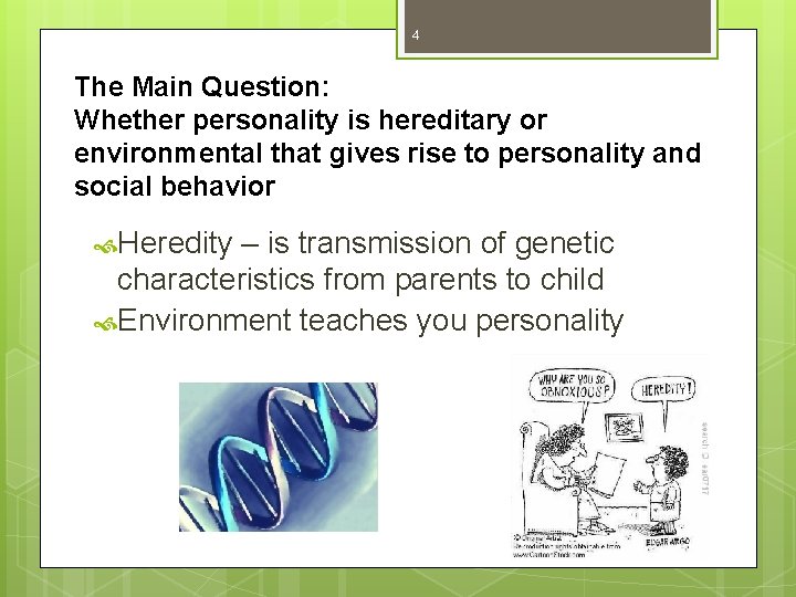 4 The Main Question: Whether personality is hereditary or environmental that gives rise to 4 The Main Question: Whether personality is hereditary or environmental that gives rise to