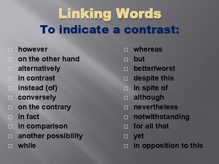 Linking Words To indicate a contrast: � � � however on the other hand