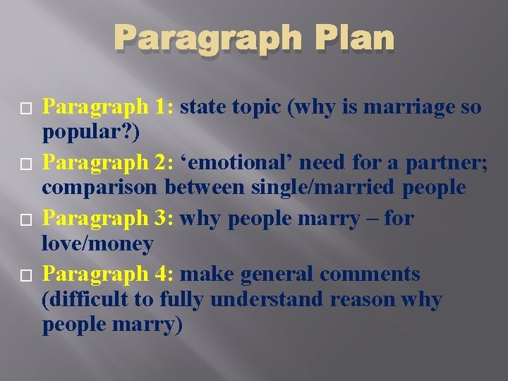 Paragraph Plan � � Paragraph 1: state topic (why is marriage so popular? )