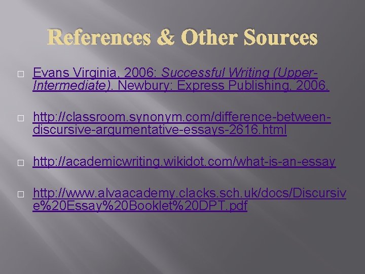 References & Other Sources � Evans Virginia, 2006: Successful Writing (Upper. Intermediate). Newbury: Express