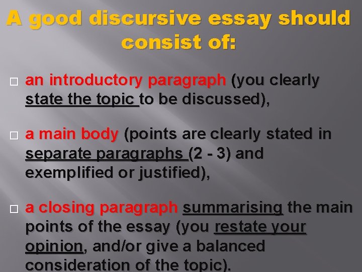 A good discursive essay should consist of: � � � an introductory paragraph (you