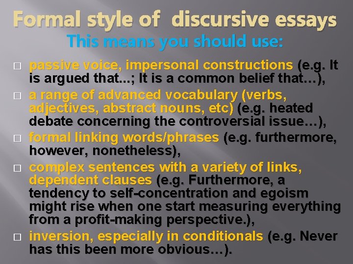 Formal style of discursive essays This means you should use: � � � passive