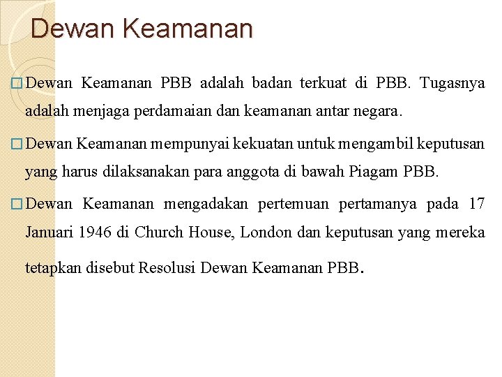 Dewan Keamanan � Dewan Keamanan PBB adalah badan terkuat di PBB. Tugasnya adalah menjaga