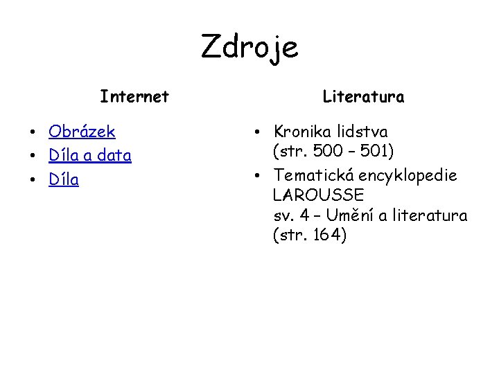 Zdroje Internet • Obrázek • Díla a data • Díla Literatura • Kronika lidstva