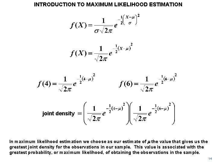 INTRODUCTION TO MAXIMUM LIKELIHOOD ESTIMATION joint density In maximum likelihood estimation we choose as INTRODUCTION TO MAXIMUM LIKELIHOOD ESTIMATION joint density In maximum likelihood estimation we choose as