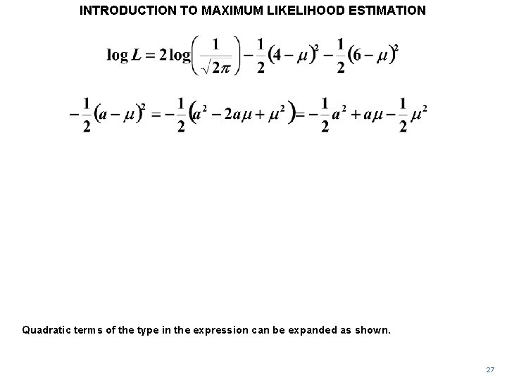 INTRODUCTION TO MAXIMUM LIKELIHOOD ESTIMATION Quadratic terms of the type in the expression can INTRODUCTION TO MAXIMUM LIKELIHOOD ESTIMATION Quadratic terms of the type in the expression can