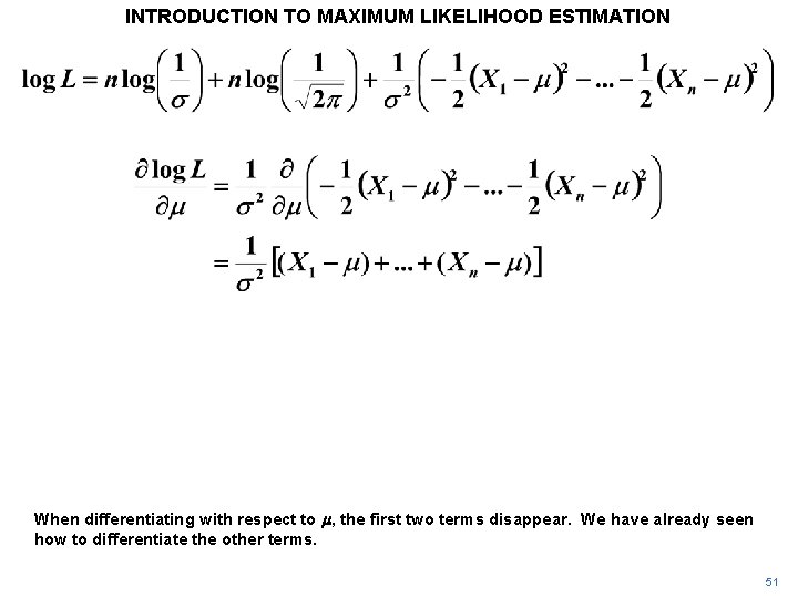 INTRODUCTION TO MAXIMUM LIKELIHOOD ESTIMATION When differentiating with respect to m, the first two INTRODUCTION TO MAXIMUM LIKELIHOOD ESTIMATION When differentiating with respect to m, the first two