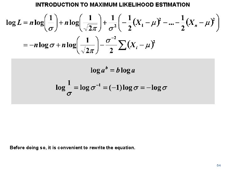 INTRODUCTION TO MAXIMUM LIKELIHOOD ESTIMATION Before doing so, it is convenient to rewrite the INTRODUCTION TO MAXIMUM LIKELIHOOD ESTIMATION Before doing so, it is convenient to rewrite the