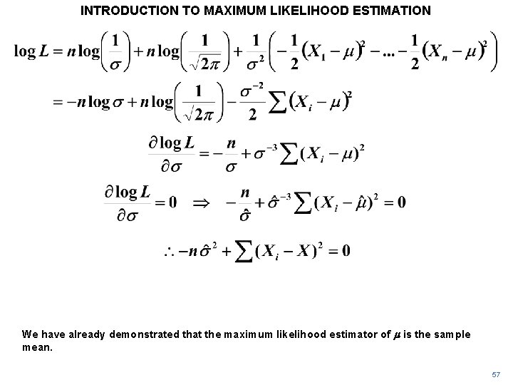 INTRODUCTION TO MAXIMUM LIKELIHOOD ESTIMATION We have already demonstrated that the maximum likelihood estimator INTRODUCTION TO MAXIMUM LIKELIHOOD ESTIMATION We have already demonstrated that the maximum likelihood estimator