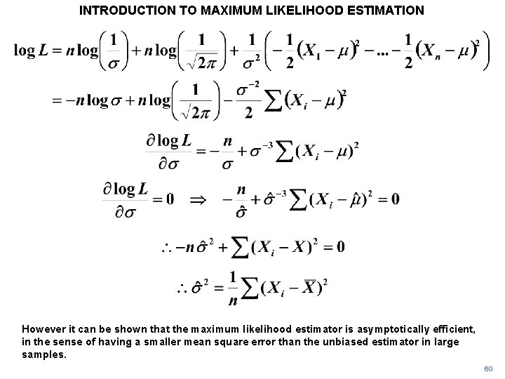 INTRODUCTION TO MAXIMUM LIKELIHOOD ESTIMATION However it can be shown that the maximum likelihood INTRODUCTION TO MAXIMUM LIKELIHOOD ESTIMATION However it can be shown that the maximum likelihood