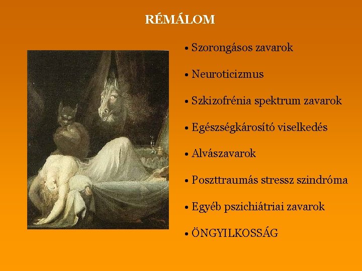 RÉMÁLOM • Szorongásos zavarok • Neuroticizmus • Szkizofrénia spektrum zavarok • Egészségkárosító viselkedés •