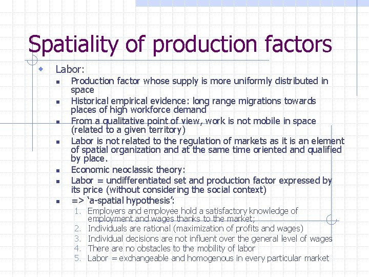 Spatiality of production factors w Labor: n n n n Production factor whose supply