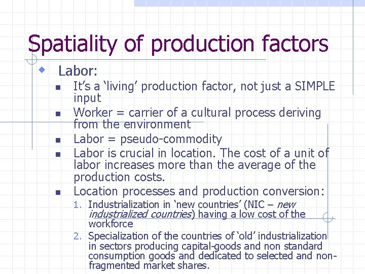 Spatiality of production factors w Labor: n n n It’s a ‘living’ production factor,