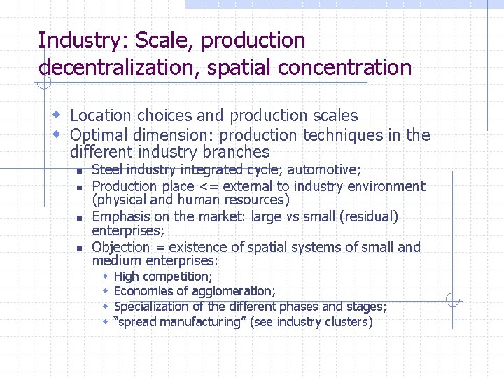 Industry: Scale, production decentralization, spatial concentration w Location choices and production scales w Optimal