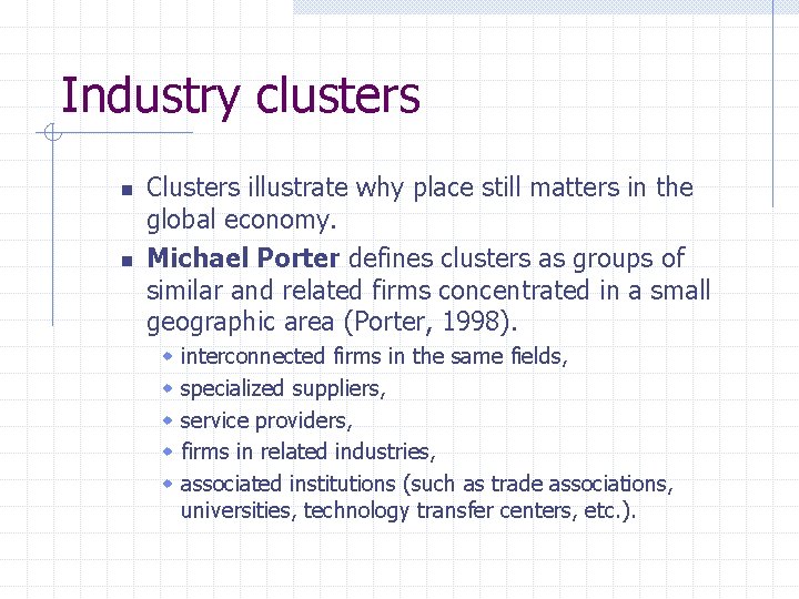 Industry clusters n n Clusters illustrate why place still matters in the global economy.