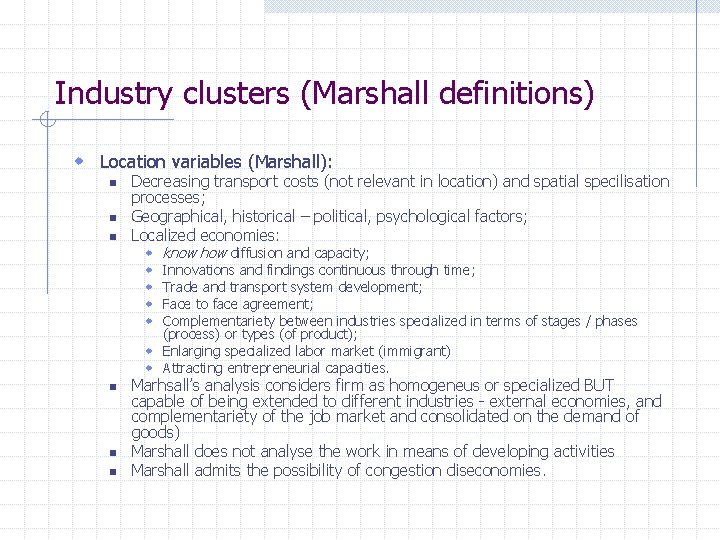 Industry clusters (Marshall definitions) w Location variables (Marshall): n n n Decreasing transport costs