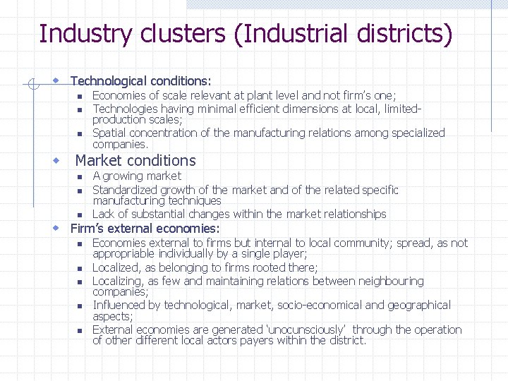 Industry clusters (Industrial districts) w Technological conditions: n n n Economies of scale relevant