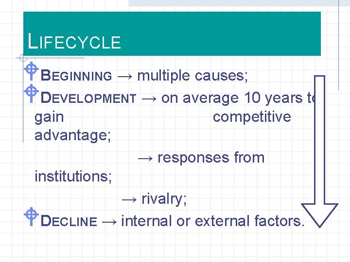 LIFECYCLE WBEGINNING → multiple causes; WDEVELOPMENT → on average 10 years to gain advantage;