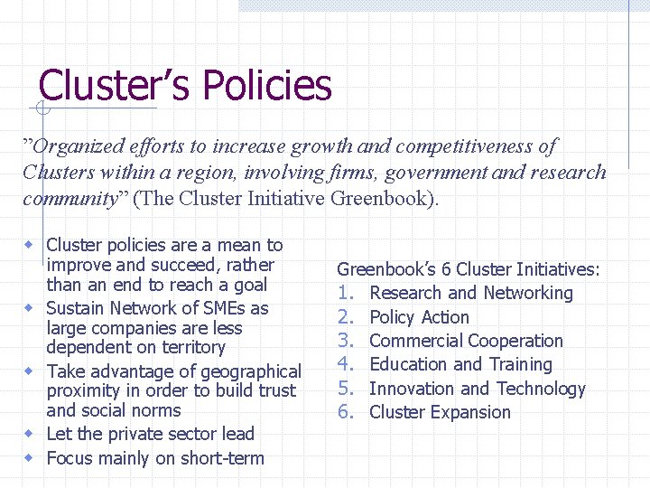 Cluster’s Policies ”Organized efforts to increase growth and competitiveness of Clusters within a region,