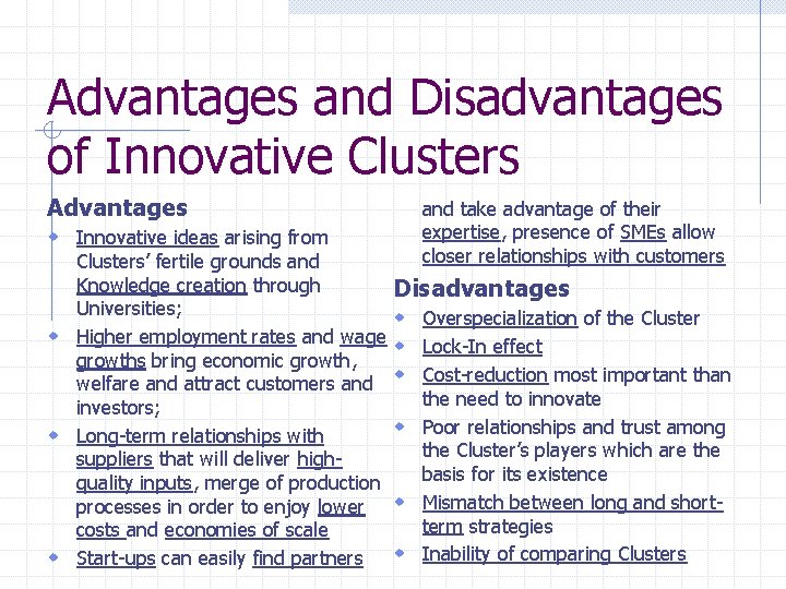 Advantages and Disadvantages of Innovative Clusters Advantages w Innovative ideas arising from and take