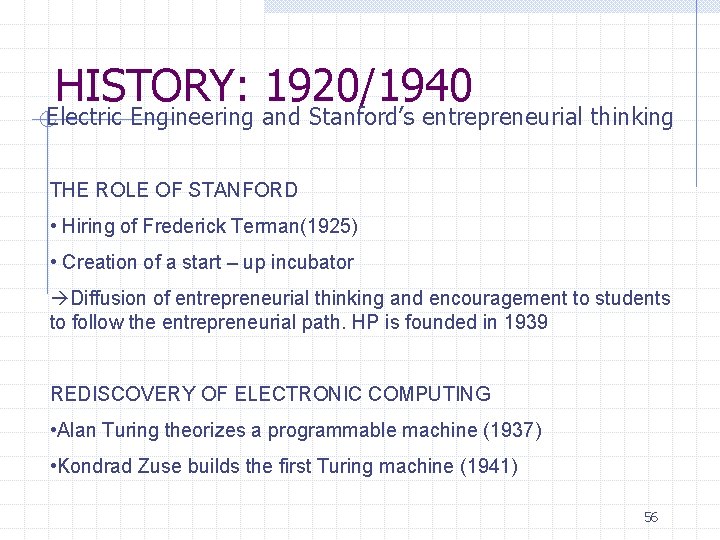 HISTORY: 1920/1940 Electric Engineering and Stanford’s entrepreneurial thinking THE ROLE OF STANFORD • Hiring