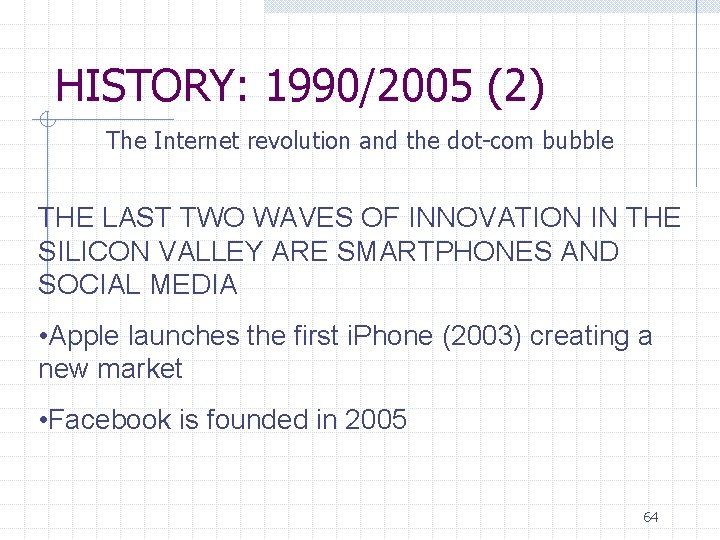 HISTORY: 1990/2005 (2) The Internet revolution and the dot-com bubble THE LAST TWO WAVES