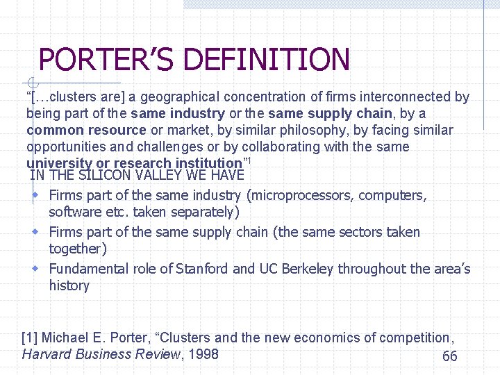 PORTER’S DEFINITION “[…clusters are] a geographical concentration of firms interconnected by being part of