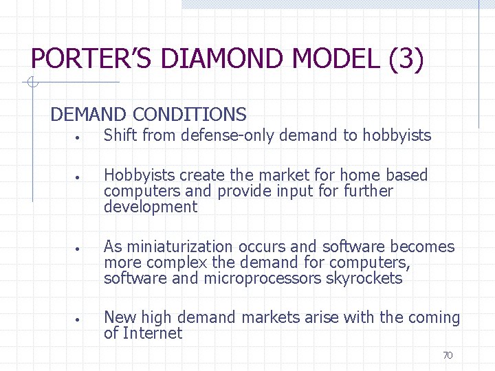 PORTER’S DIAMOND MODEL (3) DEMAND CONDITIONS • • Shift from defense-only demand to hobbyists