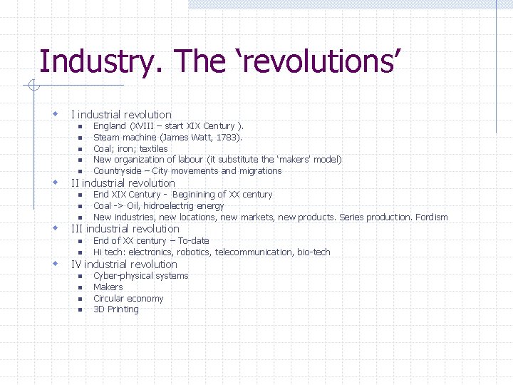 Industry. The ‘revolutions’ w I industrial revolution n n w II industrial revolution n