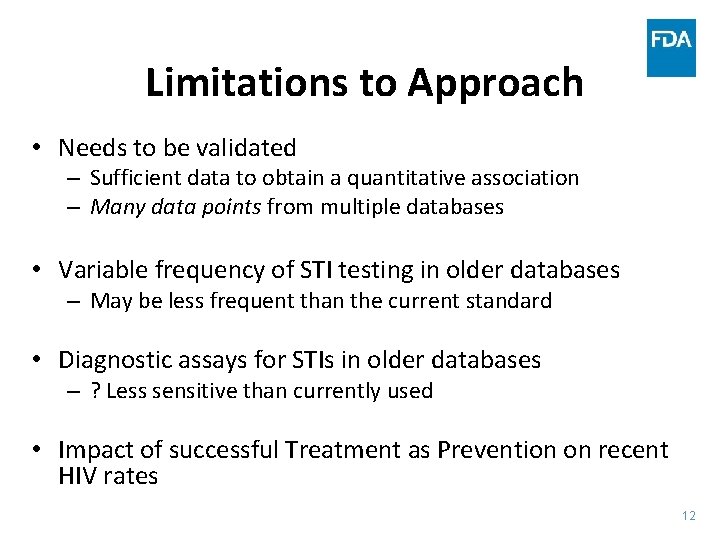 Limitations to Approach • Needs to be validated – Sufficient data to obtain a