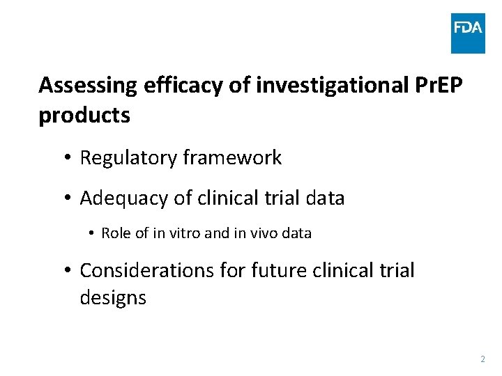 Assessing efficacy of investigational Pr. EP products • Regulatory framework • Adequacy of clinical