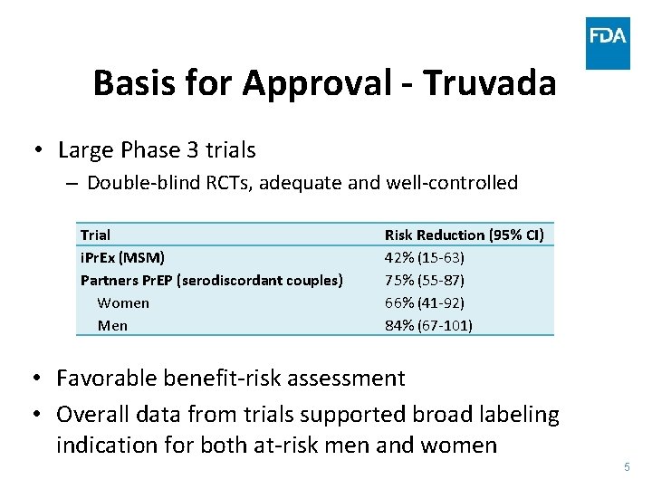 Basis for Approval - Truvada • Large Phase 3 trials – Double-blind RCTs, adequate