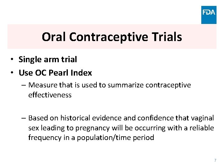 Oral Contraceptive Trials • Single arm trial • Use OC Pearl Index – Measure